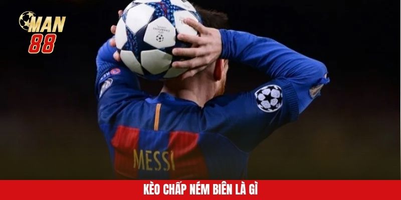 Kèo chấp ném biên là gì