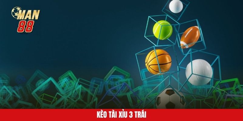 keo-tai-xiu-3-trai